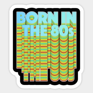 Born In The 80s Sticker